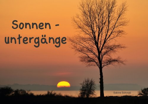Sonnenuntergänge (Posterbuch DIN A4 quer): Der schönste Moment (Posterbuch, 14 Seiten) (CALVENDO Natur) Schmidt, Sabine Garden & Plants