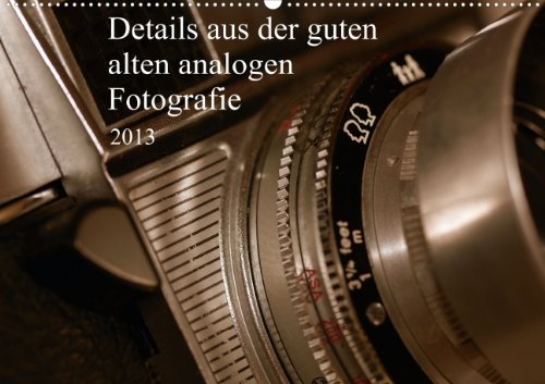 Details aus der guten alten analogen Fotografie (Wandkalender 2013 DIN A2 quer): Alte Fotografen Schätzchen (Monatskalender, 14 Seiten) Books