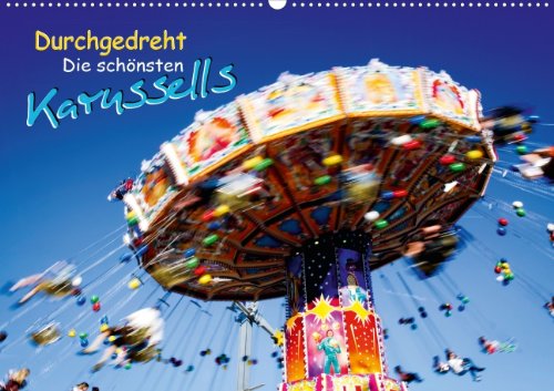 Durchgedreht: Die schönsten Karussells (Posterbuch DIN A3 quer): Eine Runde auf dem Rummel (Posterbuch, 14 Seiten) Leisure, Home & Garden