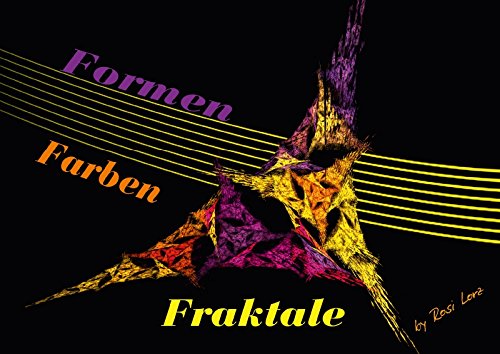 Formen - Farben - Fraktale (Posterbuch DIN A3 quer): Digitale abstrakte Bilder (Posterbuch, 14 Seiten ) (CALVENDO Kunst) LoRo-Artwork, k.A. Film, Art & Culture