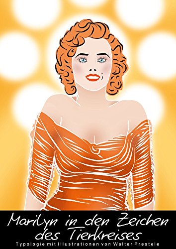 Marilyn in den Zeichen des Tierkreises (Posterbuch DIN A2 hoch): Typologie mit Illustrationen von Walter Prestele (Posterbuch, 14 Seiten ) (CALVENDO ... Prestele, Walter Religion & Esotericism
