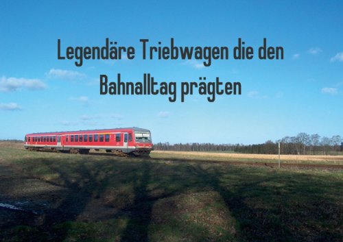 Legendäre Triebwagen die den Bahnalltag prägten (Posterbuch DIN A2 quer): Photobuch über (Posterbuch, 14 Seiten) (CALVENDO Hobbys) Posters
