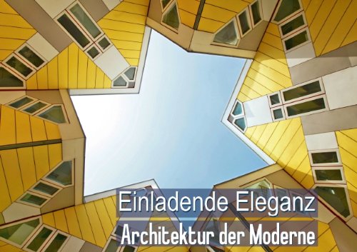 Architektur der Moderne – Einladende Eleganz (Posterbuch DIN A4 quer): Stahl und Glas, spiegelnde Flächen, verdrehte Achsen und waghalsige Konstruktionen. (Posterbuch, 14 Seiten) Film, Art & Culture