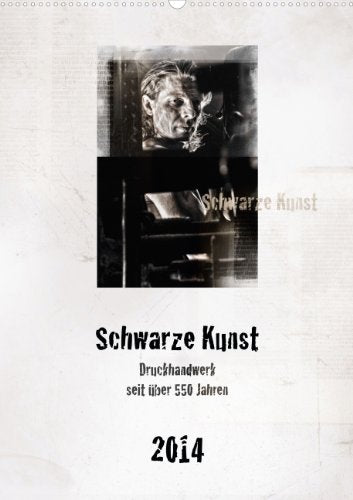 Schwarze Kunst 2014 (Wandkalender 2013 DIN A2 hoch): Druckhandwerk seit über 550 Jahren Monatskalender, 14 Seiten Calendars