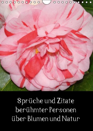 Sprüche und Zitate berühmter Personen über Blumen und Natur (Wandkalender 2014 DIN A4 hoch): Wandkalender mit Kamelienbildern und jeweils einen Spruch unter jedem Bild Monatskalender, 14 Seiten Leisure, Home & Garden