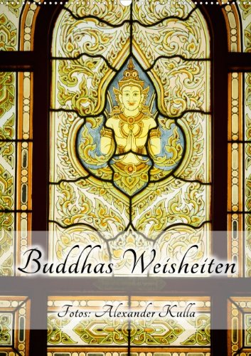 Buddhas Weisheiten (Wandkalender 2014 DIN A2 hoch): Bilder aus Asien gepaart mit Buddhas Weisheiten (Monatskalender, 14 Seiten) Calendars