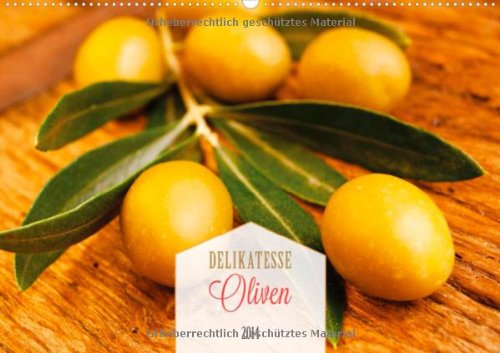 Delikatesse Oliven 2014 (Wandkalender 2014 DIN A4 quer): Kalender mit 13 Motiven der mediterranen Delikatesse Monatskalender, 14 Seiten Photography