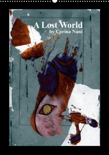A Lost World (Wandkalender 2014 DIN A4 hoch): Traditionelle Kunst trifft Digital Art (Monatskalender, 14 Seiten) Politics & History