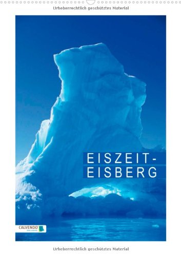 Eiszeit – Eisberg (Wandkalender 2013 DIN A3 hoch): Gefrorenes Meer Monatskalender, 14 Seiten Business & Technology