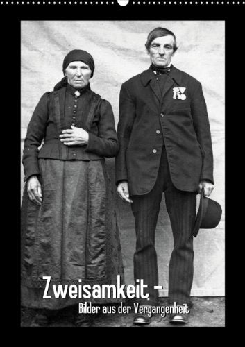 Zweisamkeit – Bilder aus der Vergangenheit (Wandkalender 2014 DIN A2 hoch): Alte Liebe rostet nicht (Monatskalender, 14 Seiten) Photography