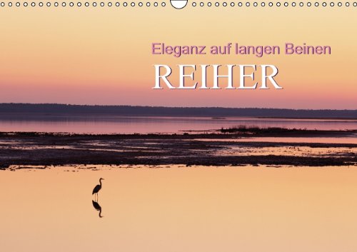 Eleganz auf langen Beinen: Reiher (Wandkalender 2014 DIN A3 quer): Erhabene Vögel am See (Monatskalender, 14 Seiten) Natural Sciences