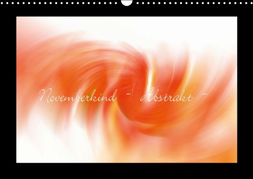 Novemberkind - Abstrakt - (Wandkalender 2014 DIN A3 quer): Novemberkind flowerdreams (Monatskalender, 14 Seiten) Natural Sciences