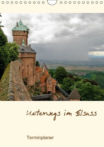 Unterwegs im Elsass - Terminplaner (Wandkalender 2014 DIN A4 hoch): Impressionen zwischen Wissembourg und Colmar. (Monatskalender, 14 Seiten) Living & Furnishing