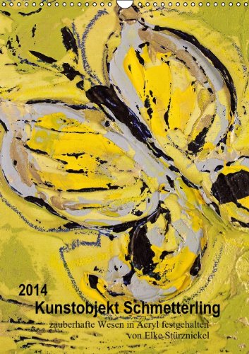 Kunstobjekt Schmetterling (Wandkalender 2014 DIN A3 hoch): zauberhafte Wesen in Acryl festgehalten (Monatskalender, 14 Seiten) Living & Furnishing