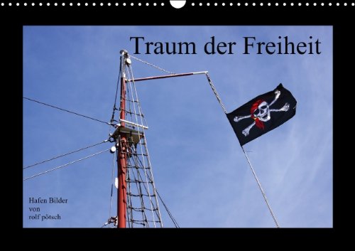 Traum der Freiheit - Hafenbilder (Wandkalender 2014 DIN A3 quer): Beeindruckende Fotos aus dem Seehafen Emden von rolf pötsch (Monatskalender, 14 Seiten) Living & Furnishing