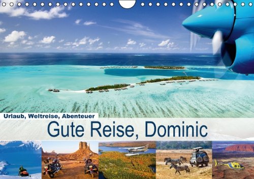 Urlaub, Weltreise, Abenteuer - Gute Reise, Dominic (Wandkalender 2014 DIN A4 quer): Rund um den Globus unterwegs, zu Lande, zu Wasser und in der Luft (Monatskalender, 14 Seiten) Leisure, Home & Garden