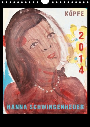 Köpfe 2014 Hanna Schwingenheuer (Wandkalender 2014 DIN A4 hoch): Acrylbilder der Düsseldorfer Künstlerin Hanna Schwingenheuer aus dem fortlaufenden Zyklus `Köpfe´ (Monatskalender, 14 Seiten) Film, Art & Culture
