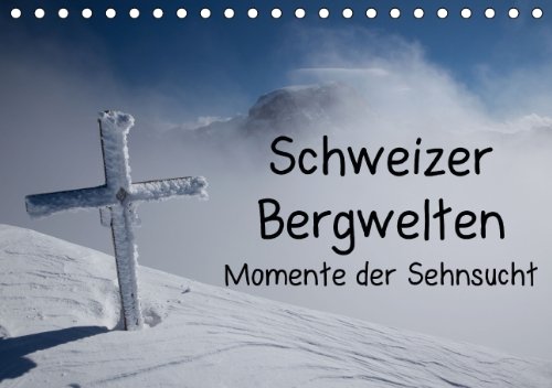 Momente der Sehnsucht: Schweizer Bergwelten (Tischkalender 2014 DIN A5 quer): Berühmte Berge der Schweiz (Tischkalender, 14 Seiten) Leisure, Home & Garden
