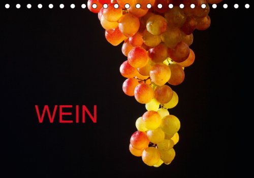 Wein (Tischkalender 2014 DIN A5 quer): Fotografien von Weintrauben und Wein im Glas (Tischkalender, 14 Seiten) Natural Sciences