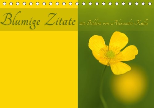 Blumige Zitate (Tischkalender 2014 DIN A5 quer): Bilder von Blumen mir passenden Zitaten (Tischkalender, 14 Seiten) Living & Furnishing