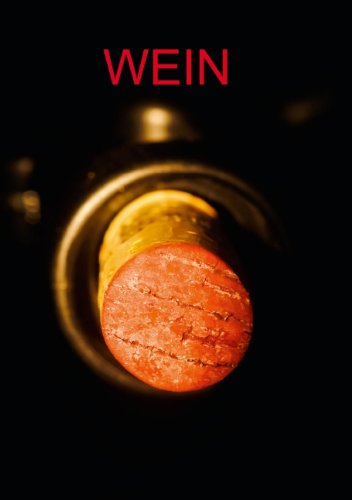 Wein (Tischaufsteller DIN A5 hoch): Fotografien vom Wein, Weintrauben, Kork, Korkeiche (Tischaufsteller, 14 Seiten) (CALVENDO Lifestyle) Jäger, Thomas Leisure, Home & Garden