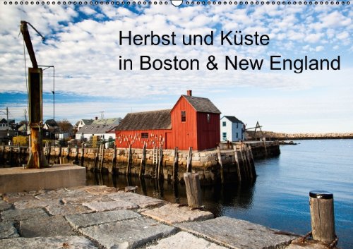 Herbst und Küste in Boston & New England (Wandkalender 2014 DIN A2 quer): Eindrücke einer Boston-Reise mit Ausflügen nach Rockport, Cape Cod & Walden ... Indian Summer. (Monatskalender, 14 Seiten) Leisure, Home & Garden