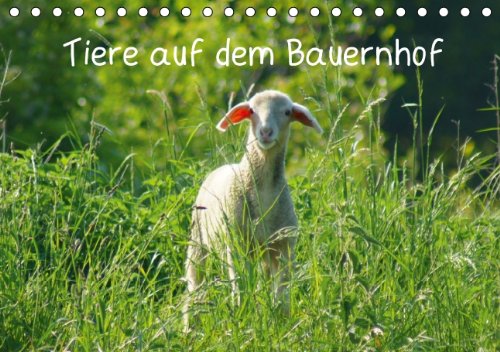 Tiere auf dem Bauernhof (Tischkalender 2014 DIN A5 quer): Nutz- und Haustiere (Tischkalender, 14 Seiten) Natural Sciences