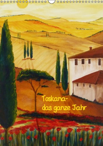 Toskana-das ganze Jahr (Wandkalender 2014 DIN A3 hoch): Gemälde der Toskana (Italien) in Acryl und Aquarell (Monatskalender, 14 Seiten) Leisure, Home & Garden