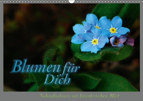 Blumen für Dich (Wandkalender 2014 DIN A3 quer): Nahaufnahmen mit künstlerischem Blick (Monatskalender, 14 Seiten) Film, Art & Culture