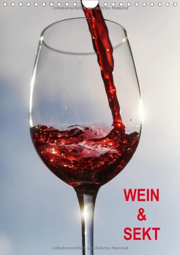 Wein und Sekt (AT-Version) (Wandkalender 2014 DIN A4 hoch): Fotografien vom Wein (Monatskalender, 14 Seiten) Reference Books