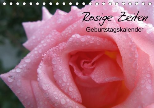 Rosige Zeiten (Tischkalender immerwährend DIN A5 quer): Für den Geburtstagskalender die Königin der Blumen: Traumhafte Rosen (Tischkalender, 14 ... Rottmann, Gaby Leisure, Home & Garden