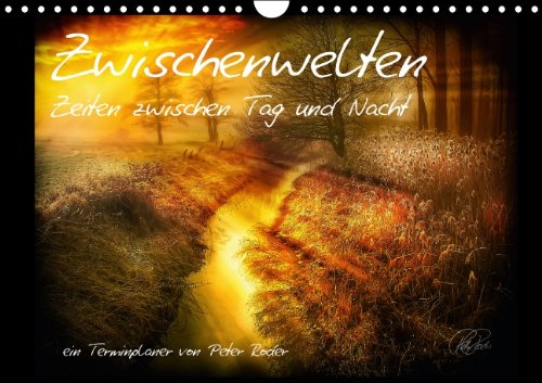 Terminplaner - Zwischenwelten, Zeiten zwischen Tag und Nacht (Wandkalender 2014 DIN A4 quer): Folgen Sie dem Fotokünstler Peter Roder in seine ... Farben (Monatskalender, 14 Seiten) Living & Furnishing
