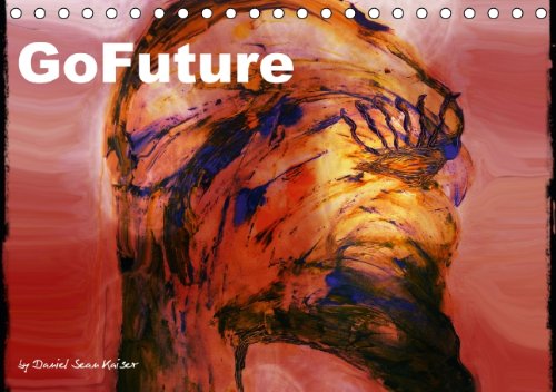 GoFuture (IT-Version) (Table Calendar 2014 DIN A5 Landscape): Art calendar with colourful paintings by German artist Daniel Sean Kaiser (Table Calendar, 14 pages) Calendars