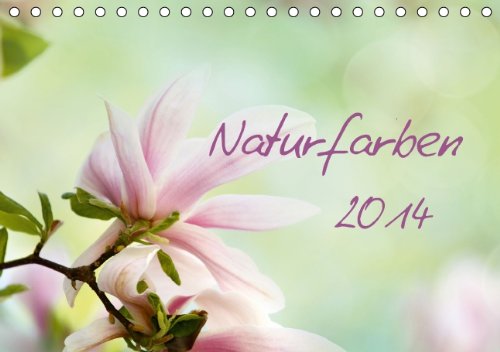 Naturfarben (Tischkalender 2014 DIN A5 quer): Naturfarben - Blumen, in zärtlichen Pastellfarben (Tischkalender, 14 Seiten) Leisure, Home & Garden