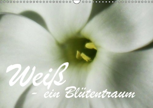 Weiß - ein Blütentraum (Wandkalender 2014 DIN A3 quer): Eine Sammlung von weißen Blumen (Monatskalender, 14 Seiten) Photography