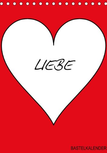 Foto- und Bastelkalender "LIEBE" in der Farbe Rot (Tischkalender 2014 DIN A5 hoch): Das ideale Geschenk zum Valentinstag, Jahrestag oder Hochzeitstag. (Tischkalender, 14 Seiten) Hobbies & Crafts