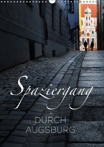 Spaziergang durch Augsburg (Wandkalender 2014 DIN A3 hoch): Stadtansichten der Schwäbischen Metropole (Monatskalender, 14 Seiten) Leisure, Home & Garden