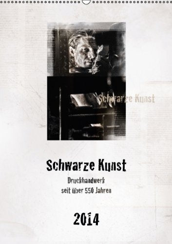 Schwarze Kunst 2014 (Wandkalender 2014 DIN A2 hoch): Druckhandwerk seit über 550 Jahren (Monatskalender, 14 Seiten) Media & Communication