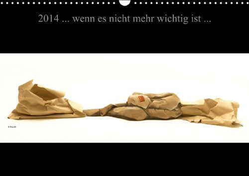 "wenn es nicht mehr wichtig ist", Bodypainting-Fotografien / CH (Wandkalender 2014 DIN A3 quer): Lebensweisheiten in Wort und Bild (Bodypainting) (Monatskalender, 14 Seiten) Philosophy