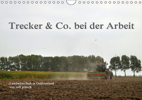 Trecker & Co. bei der Arbeit - Landwirtschaft in Ostfriesland (Wandkalender 2014 DIN A4 quer): In faszinierenden Fotos zeigt der Fotograf rolf pötsch ... in Ostfriesland. (Monatskalender, 14 Seiten) Books