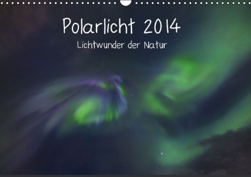 Polarlicht - Lichtwunder der Natur (Wandkalender 2014 DIN A3 quer): Monatskalender mit Polarlichtbildern, 14 Seiten (Monatskalender, 14 Seiten) Leisure, Home & Garden