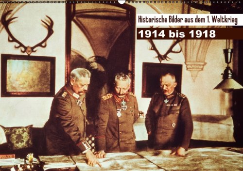 Historische Bilder aus dem 1. Weltkrieg - 1914 bis 1918 (Wandkalender 2014 DIN A2 quer): Deutschland im Krieg - 100 Jahre Erster Weltkrieg (Monatskalender, 14 Seiten) Books