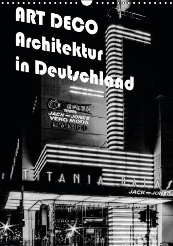 ART DECO Architektur in Deutschland (Wandkalender 2014 DIN A3 hoch): Ein wunderbarer Überblick über die Architektur und Tendenzen "jener 20´er Jahre" (Monatskalender, 14 Seiten) Books