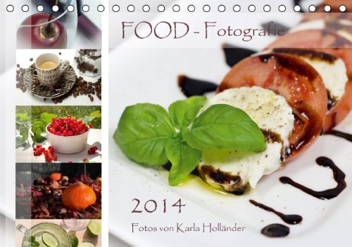 Food-Fotografie (Tischkalender 2014 DIN A5 quer): Essen und Getränke (Tischkalender, 14 Seiten) Film, Art & Culture