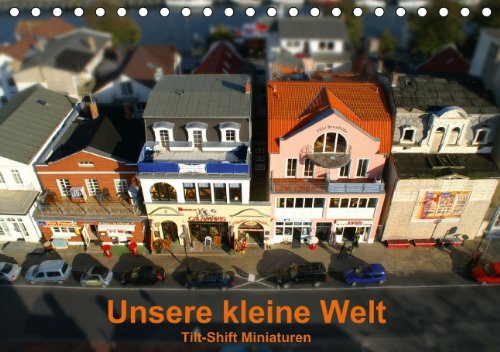 Unsere kleine Welt (Tischkalender 2014 DIN A5 quer): Tilt-Shift Miniaturbilder (Tischkalender, 14 Seiten) Film, Art & Culture