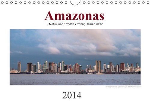 Amazonas, eine Reise entlang seiner Ufer (Wandkalender 2014 DIN A4 quer): Eine Amazonasreise in 13 Bildern (Monatskalender, 14 Seiten) Leisure, Home & Garden