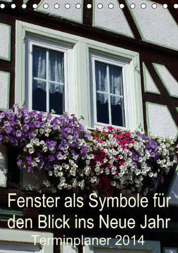 Fenster als Symbole für den Blick ins Neue Jahr – Terminplaner 2014 (Tischkalender 2014 DIN A5 hoch): Ein schöner Platz für alle Termine, damit nichts vergessen wird. (Tischkalender, 14 Seiten) Lifestyle