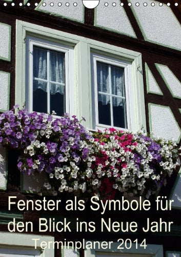 Fenster als Symbole für den Blick ins Neue Jahr – Terminplaner 2014 (Wandkalender 2014 DIN A4 hoch): Ein schöner Platz für alle Termine, damit nichts vergessen wird. (Monatskalender, 14 Seiten) Lifestyle