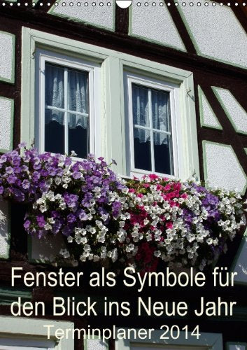 Fenster als Symbole für den Blick ins Neue Jahr – Terminplaner 2014 (Wandkalender 2014 DIN A3 hoch): Ein schöner Platz für alle Termine, damit nichts vergessen wird. (Monatskalender, 14 Seiten) Lifestyle