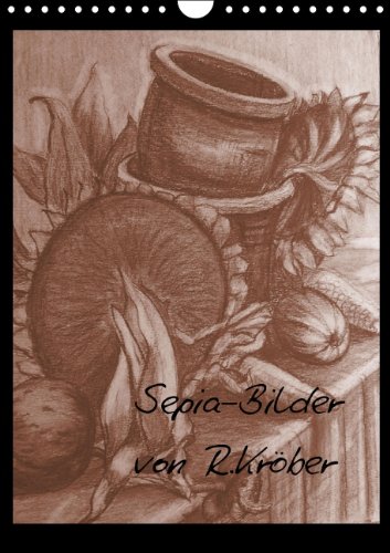 Sepia-Bilder gemalt von R. Kröber (Wandkalender 2014 DIN A4 hoch): Sepia-Bilder selbst gemalt (Monatskalender, 14 Seiten) Film, Art & Culture